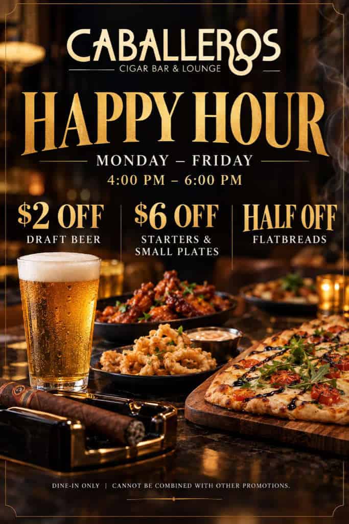 Caballeros Happy Hour promo — Monday through Friday, 4 to 6 PM, with draft beer, starters, and flatbread specials